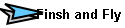 Finsh and Fly